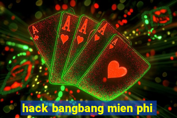 hack bangbang mien phi