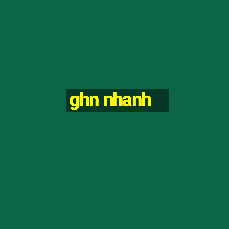 ghn nhanh