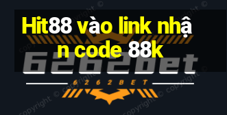 Hit88 vào link nhận code 88k