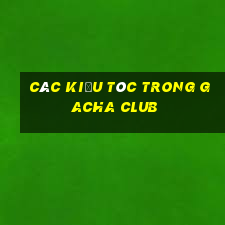 các kiểu tóc trong gacha club