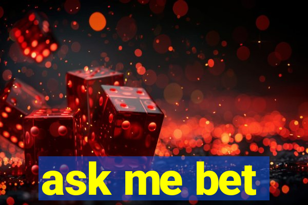 ask me bet