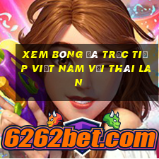 xem bóng đá trực tiếp việt nam với thái lan