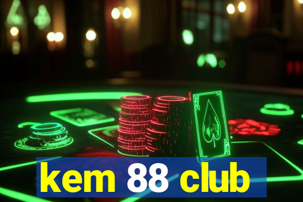 kem 88 club