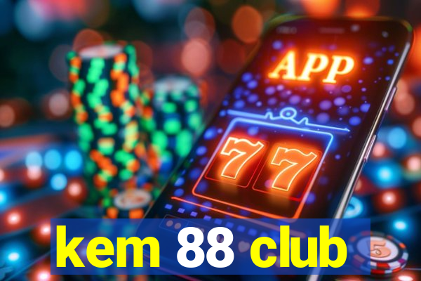 kem 88 club