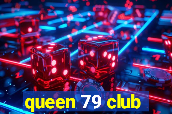 queen 79 club