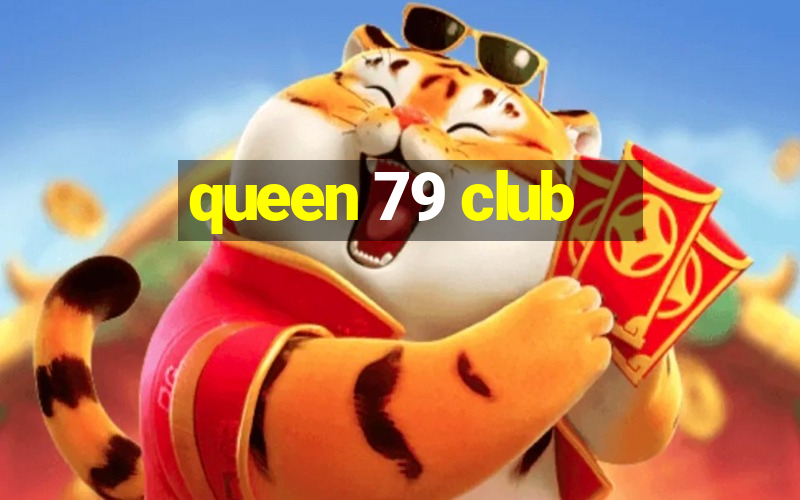 queen 79 club