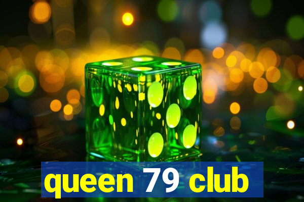 queen 79 club