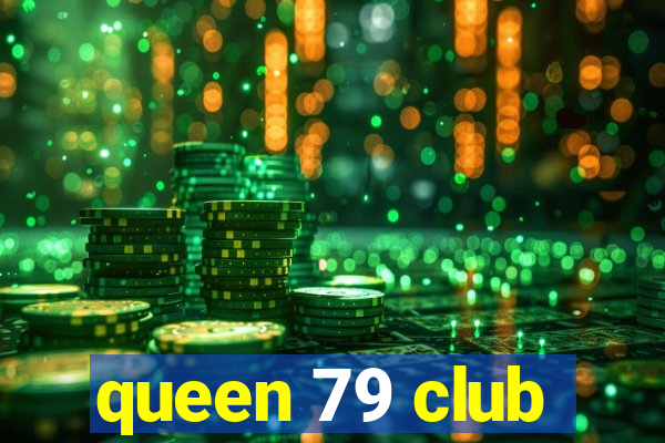 queen 79 club