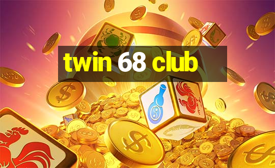 twin 68 club