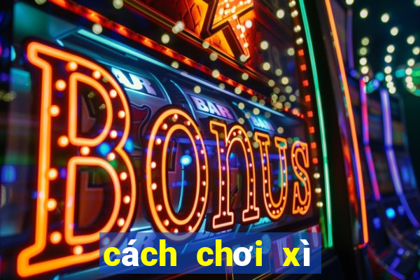 cách chơi xì dách hay