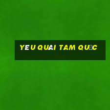 yêu quái tam quốc