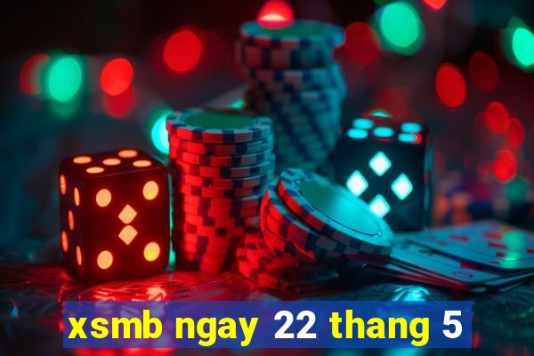 xsmb ngay 22 thang 5