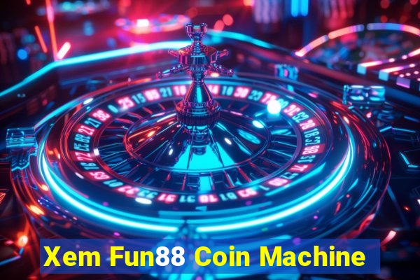 Xem Fun88 Coin Machine