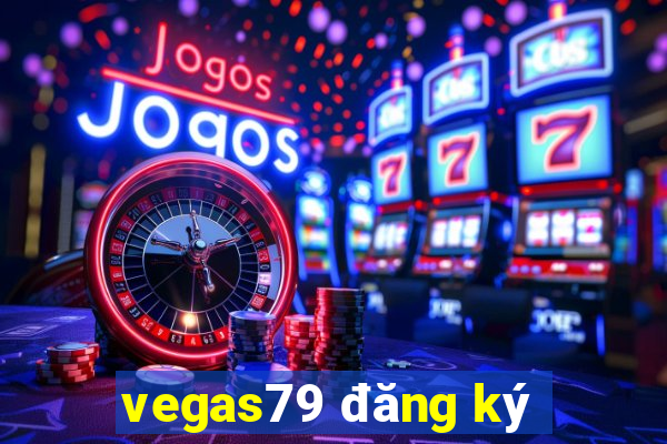 vegas79 đăng ký