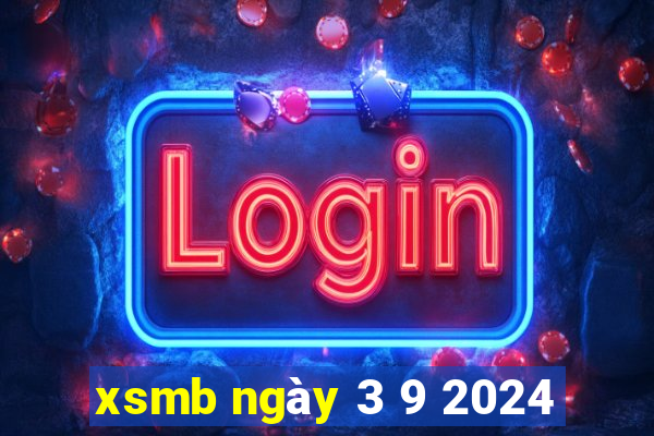 xsmb ngày 3 9 2024