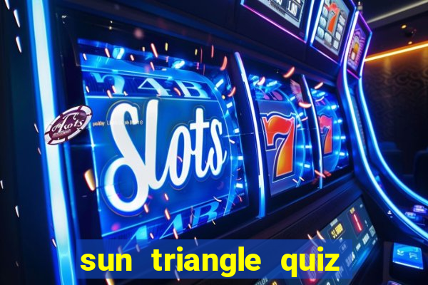 sun triangle quiz tài xỉu