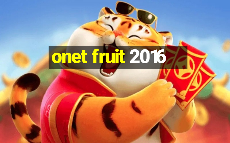 onet fruit 2016