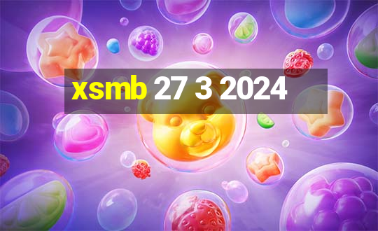 xsmb 27 3 2024