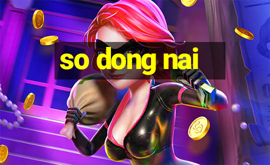 so dong nai