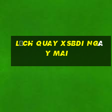 Lịch quay XSBDI ngày mai