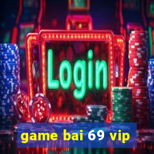 game bai 69 vip