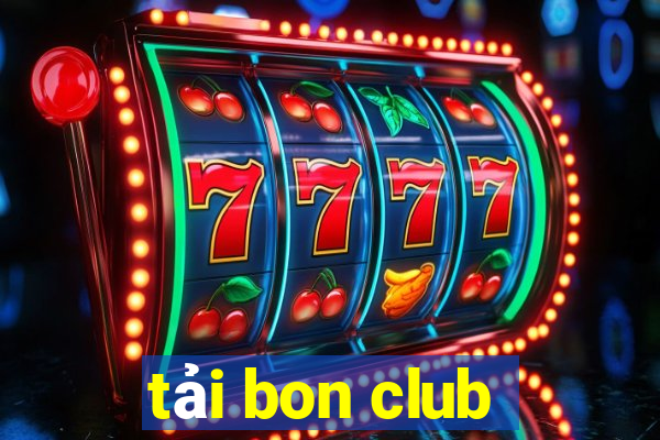 tải bon club