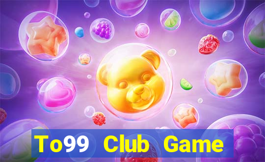 To99 Club Game Bài Đổi Thưởng