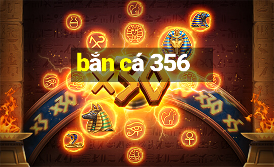 bắn cá 356