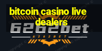 bitcoin casino live dealers