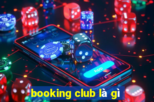 booking club là gì