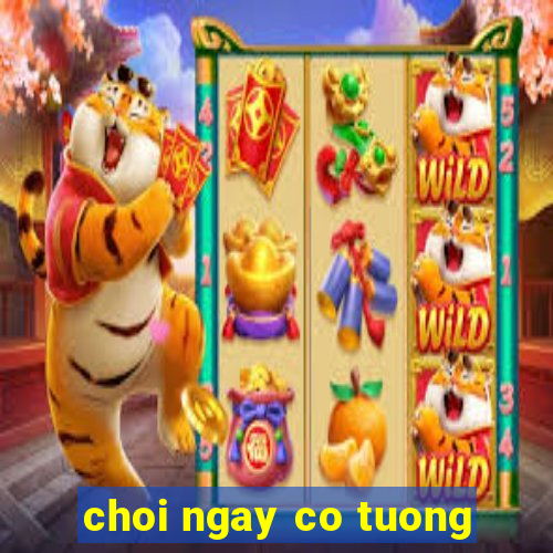 choi ngay co tuong