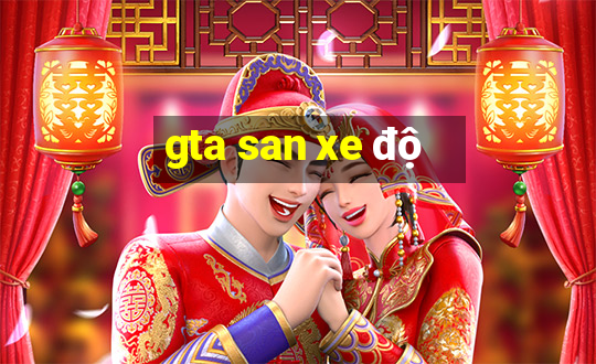 gta san xe độ