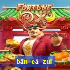 bắn cá zui toàn dân bắn cá