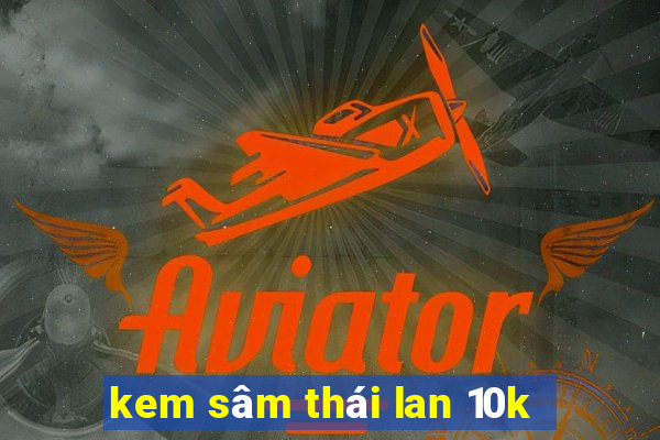 kem sâm thái lan 10k