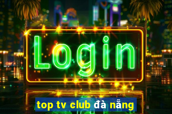 top tv club đà nẵng