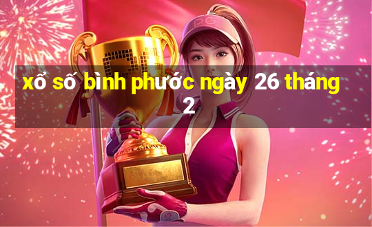 xổ số bình phước ngày 26 tháng 2