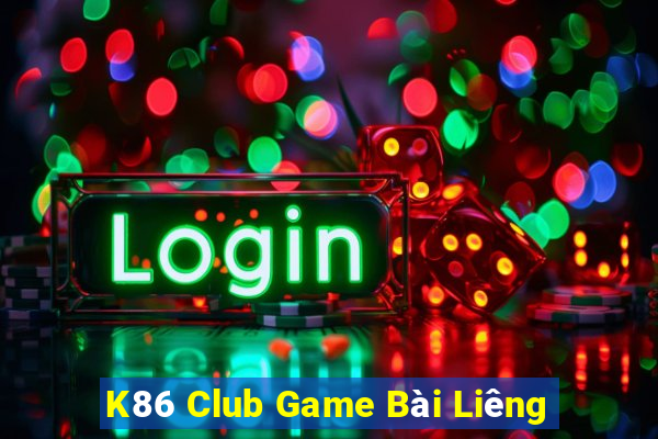 K86 Club Game Bài Liêng