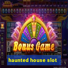 haunted house slot