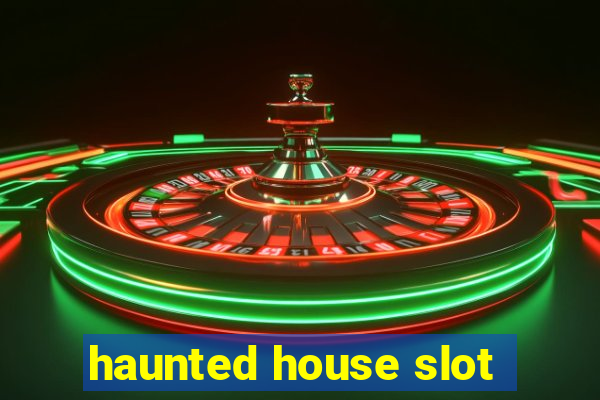 haunted house slot