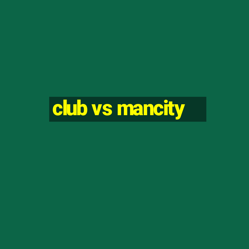 club vs mancity