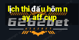 lịch thi đấu hôm nay aff cup