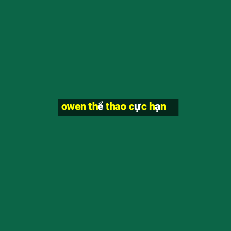 owen thể thao cực hạn