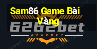 Sam86 Game Bài Vàng