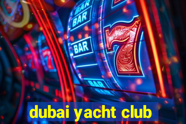 dubai yacht club