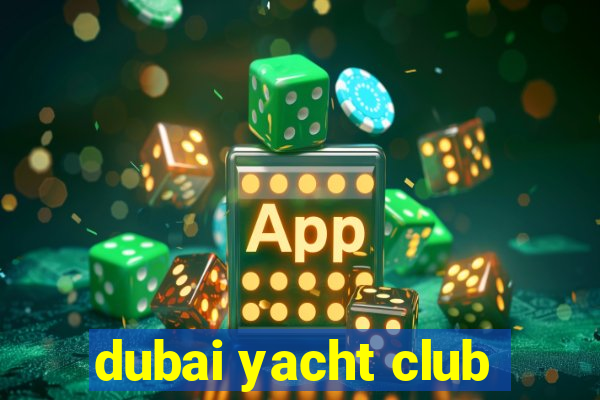 dubai yacht club