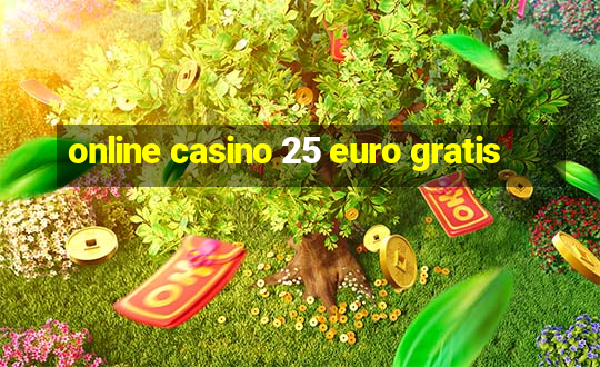 online casino 25 euro gratis