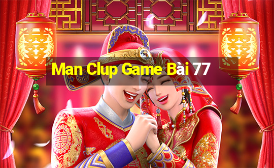 Man Clup Game Bài 77