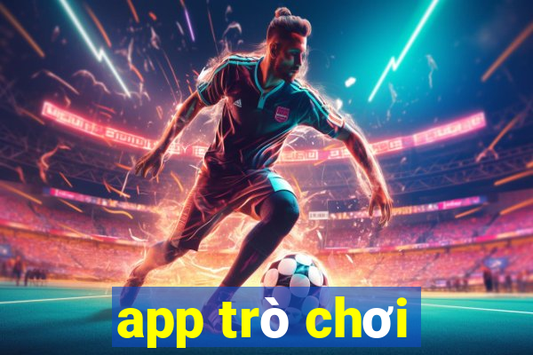 app trò chơi