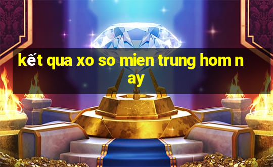 kết qua xo so mien trung hom nay