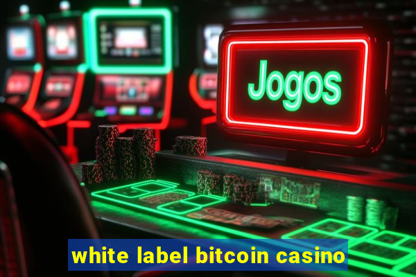 white label bitcoin casino